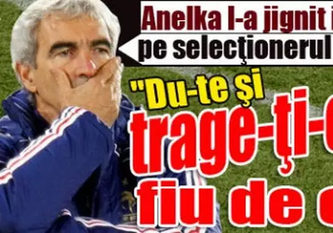Anelka l-a jignit inadmisibil pe selecţionerul Domenech: "Du-te şi trage-ţi-o în c*r, fiu de c***ă!"