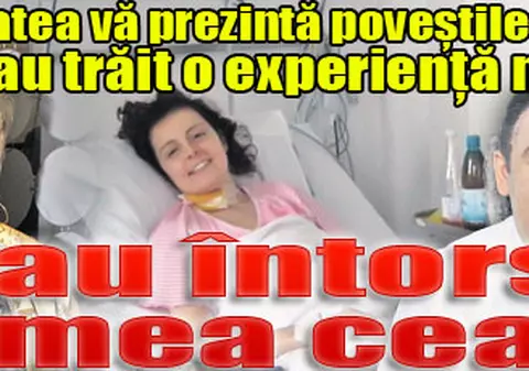 S-au întors de pe lumea cealaltă