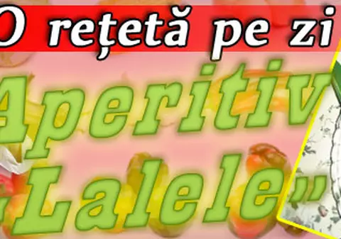 O reţetă pe zi / Aperitiv «Lalele»