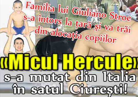 «Micul Hercule» s-a mutat din Italia în satul Ciureşti!