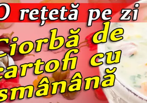 O reţetă pe zi - Ciorbă de cartofi cu smântână