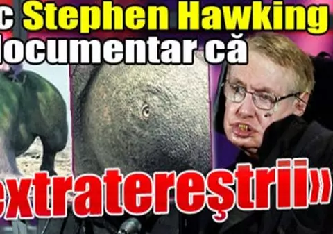 Savantul britanic Stephen Hawking susţine într-un documentar că: «Aşa arată extratereştrii»
