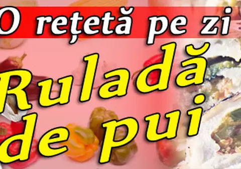 Reţeta zilei - Ruladă de pui