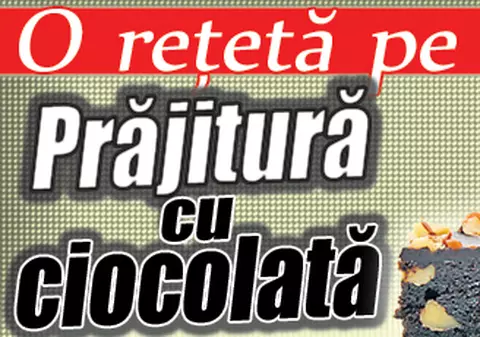 O reţetă pe zi - Prăjitură cu ciocolată