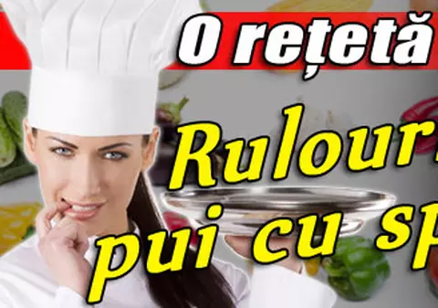O reţetă pe zi | Rulouri de pui cu spanac