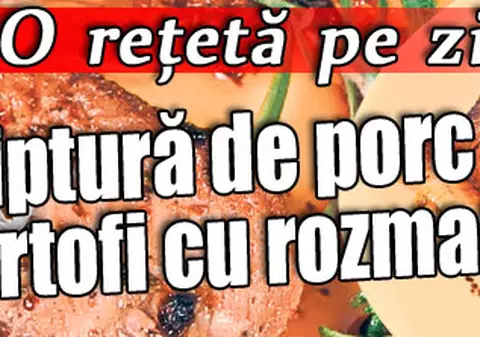 O reţetă pe zi | Friptură de porc şi cartofi cu rozmarin