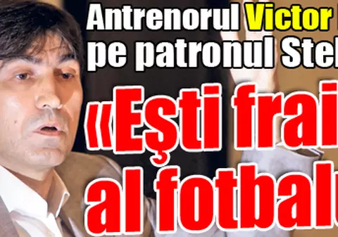 Victor Piţurcă îl anunţă pe patronul Stelei, Gigi Becali: «Eşti fraierul-şef al fotbalului!»