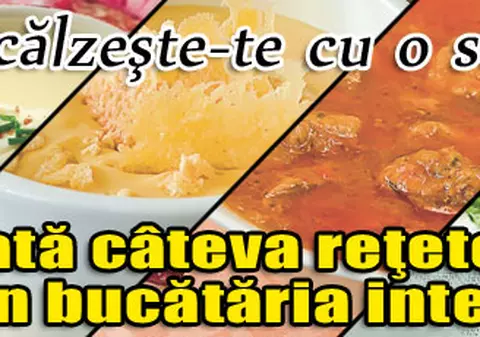 Încălzeşte-te cu o supă | Iată câteva reţete speciale din bucătăria internaţională