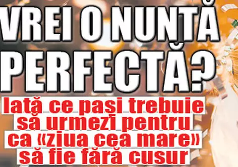 Vrei o nuntă perfectă? Iată ce paşi trebuie să urmezi pentru ca «ziua cea mare» să fie fără cusur