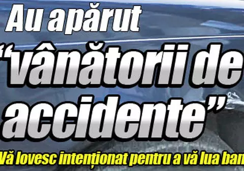Aveţi grijă în trafic! Au apărut «vânătorii de accidente»