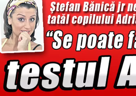 Ştefan Bănică jr. neagă că ar fi tatăl copilului Adrianei Nicolae: "Se poate face testul ADN"