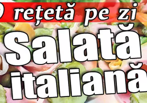 O reţetă pe zi | Salată italiană