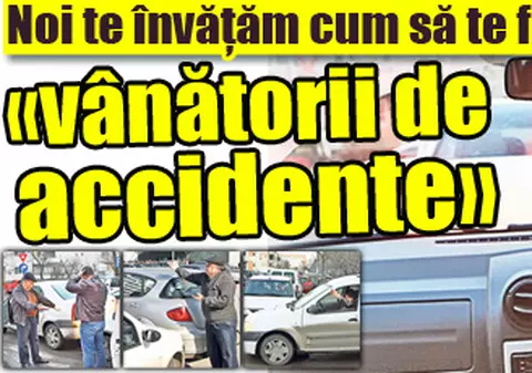 Uite aşa te fraieresc 'vânătorii de accidente'!