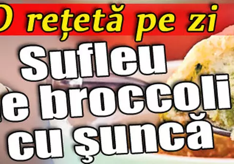 O reţetă pe zi | Sufleu de broccoli cu şuncă
