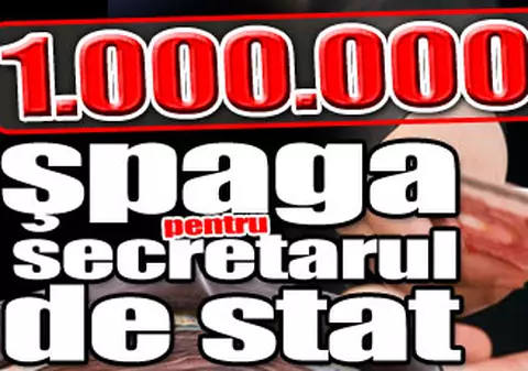 Libertatea vă prezintă topul mitelor! 1.000.000 €, şpaga pentru secretarul de stat