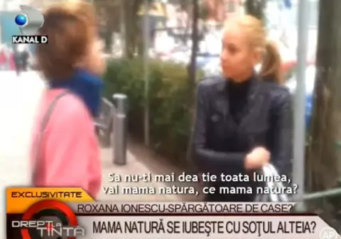 Mama Natură se iubeşte cu soţul alteia? O femeie o acuză pe Roxana Ionescu că i-a spart casa 