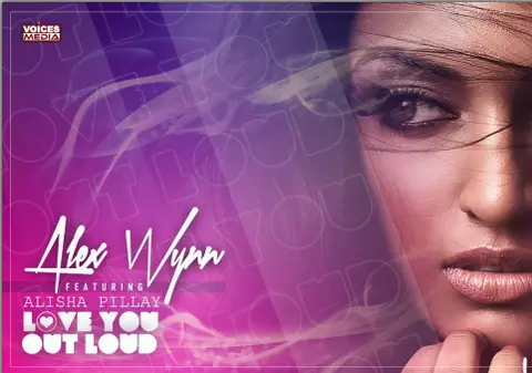 Alex Wynn feat. Alisha Pillay - Love You Out Loud | VIDEO