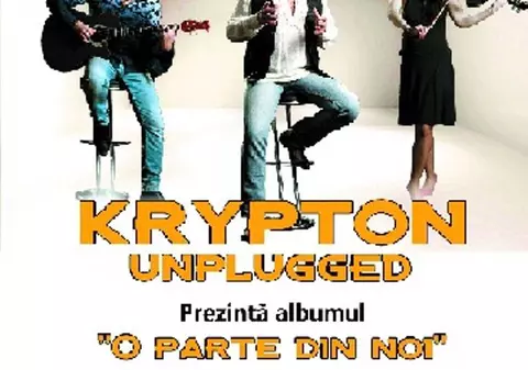 Turneul 'O parte din noi' al trupei Krypton Unplugged a ajuns la Bucureşti