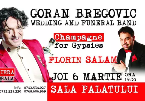 Fascinant si emoționant - “Champagne for Gypsies” –un show legendar. Goran Bregovic și Florin Salam, în premieră pe aceeași scenă! Joi, 6 martie, ora 19.30, Sala Palatului