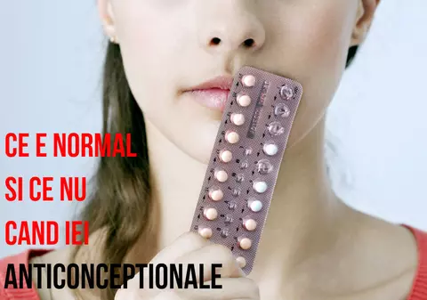 Ce e normal şi ce nu, atunci când iei anticoncepţionale
