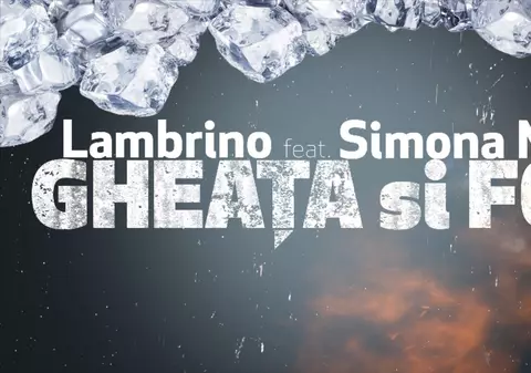 PREMIERĂ LIBERTATEA.RO | LAMBRINO colaborează cu SIMONA NAE și lansează piesa "GHEAȚĂ ȘI FOC"