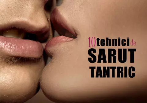 10 tehnici inedite de sărut tantric