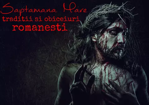 Obiceiuri şi tradiţii ciudate în Săptămâna Patimilor