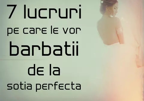 Caracteristici care fac din tine o sotie perfecta