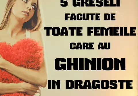 5 greşeli pe care le fac femeile care au ghinion în dragoste