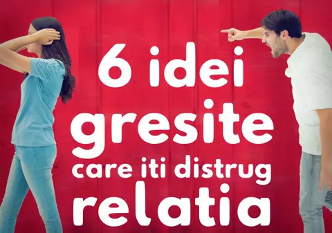 6 mituri care distrug o relaţie