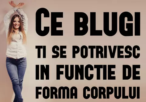 Cum sa-ti alegi jeansii in functie de forma corpului