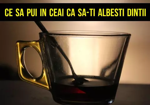 Ce să pui în ceai ca să îţi albeşti dinţii