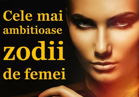 Cât de ambiţioasă eşti în funcţie de zodie