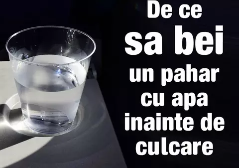 Ce se întâmplă dacă bei un pahar cu apă înainte de culcare