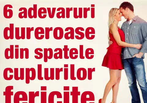 6 adevăruri dureroase din spatele cuplurilor fericite