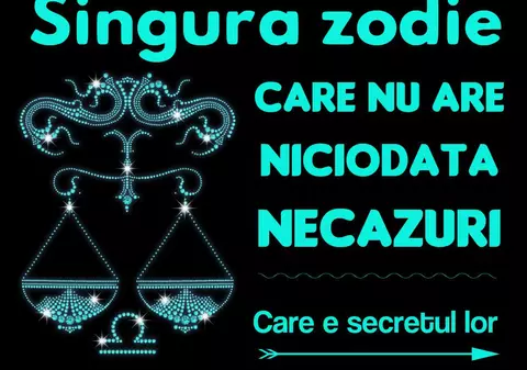 Singura zodie care este imună la necazuri