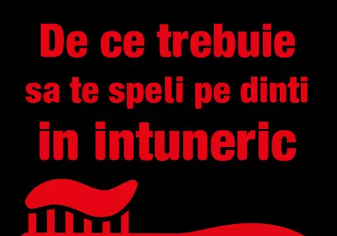De ce este bine să te speli pe dinți pe întuneric