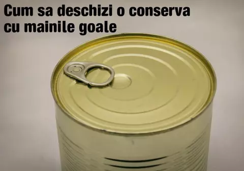 Cum să deschizi o conservă dacă nu ai desfăcător