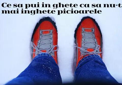 Ce să pui în ghete ca să nu îți mai înghețe picioarele