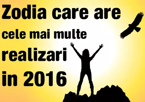 Zodia care are cele mai multe realizări în 2016
