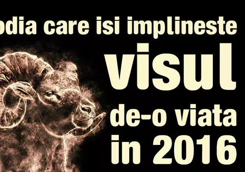 Horoscop anual berbec: Zodia care îşi împlineşte visul de-o viaţă în 2016