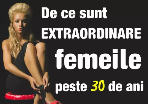 De ce este extraordinară femeia la 30 de ani
