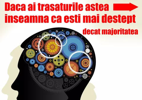 Dacă ai aceste trăsături, ești mai inteligent decât majoritatea populației