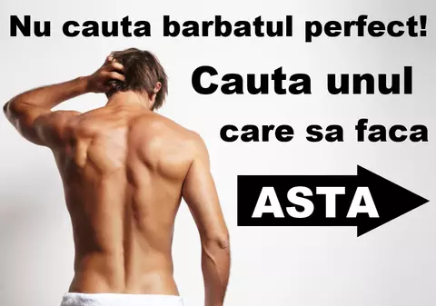 Nu cauta bărbatul perfect! Caută pe cineva cu aceste calități