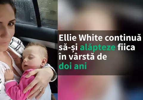 VIDEO EXCLUSIV/ Ellie White își alăptează încă fetița de aproape doi ani. Mamă de cursă lungă