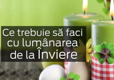 Ce trebuie să faci cu lumânarea de la Înviere