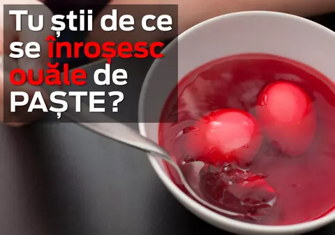 Tu știi de ce se întorșesc ouăle de Paște?