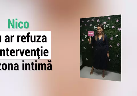 VIDEO EXCLUSIV/ Nico nu ar refuza o intervenție în zona intimă. „Mi se pare extraordinar și binevenit!”
