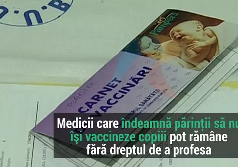 Medicii, stomatologii, farmaciştii, asistenţii şi moaşele care îndeamnă părinţii să nu îşi vaccineze copiii pot rămâne fără dreptul de a profesa