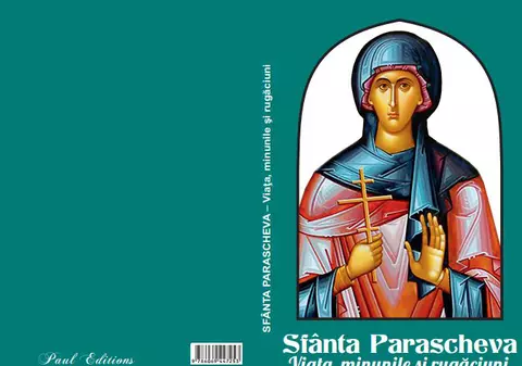 Marți, 10 octombrie, Libertatea vă aduce la chioșcuri cartea „Sfânta Parascheva - Viața, minunile și rugăciuni”